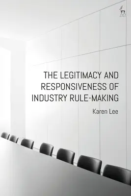 Legitimidad y capacidad de respuesta de la elaboración de normas industriales - The Legitimacy and Responsiveness of Industry Rule-Making