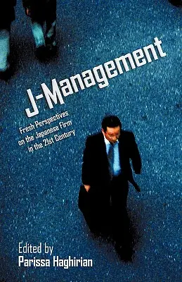 J-Management: Nuevas perspectivas sobre la empresa japonesa en el siglo XXI - J-Management: Fresh Perspectives on the Japanese Firm in the 21st Century