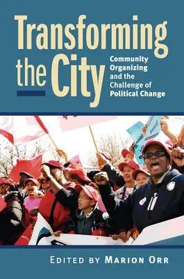 Transformar la ciudad: La organización comunitaria y el reto del cambio político - Transforming the City: Community Organizing and the Challenge of Political Change