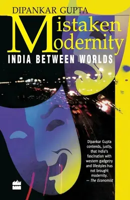 Modernidad equivocada: India entre mundos - Mistaken Modernity: India Between Worlds