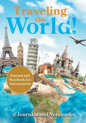 Viajar por el mundo Diario y cuaderno para aventureros - Traveling the World! Journal and Notebook for Adventurers