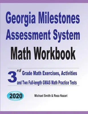 Georgia Milestones Assessment System Math Workbook: Ejercicios, actividades y dos exámenes completos de práctica de matemáticas para el GMAS de 3er grado. - Georgia Milestones Assessment System Math Workbook: 3rd Grade Math Exercises, Activities, and Two Full-Length GMAS Math Practice Tests