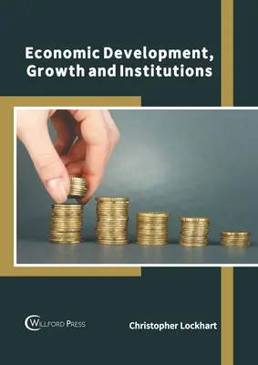 Desarrollo económico, crecimiento e instituciones - Economic Development, Growth and Institutions