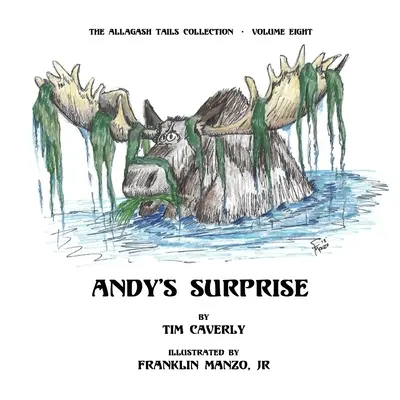 La sorpresa de Andy ¡Qué alce! - Andy's Surprise!: What A Moose, Ayuh!