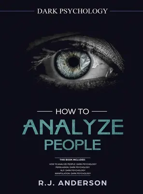 Cómo Analizar a las Personas: Manuscritos de la Serie 4 de Psicología Oscura - Cómo Analizar a las Personas, Persuasión, PNL y Manipulación - How to Analyze People: Dark Psychology Series 4 Manuscripts - How to Analyze People, Persuasion, NLP, and Manipulation