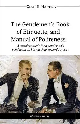 The Gentlemen's Book of Etiquette, and Manual of Politeness (1873) - The Gentlemen's Book of Etiquette, and Manual of Politeness