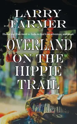 El camino de los hippies - Overland on the Hippie Trail