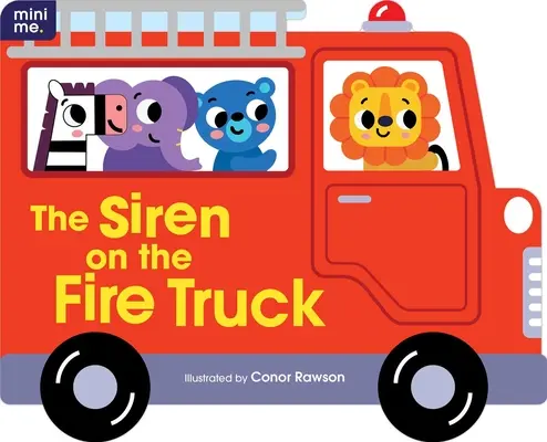 La sirena del camión de bomberos: Libro de cartón con formas - The Siren on the Fire Truck: Shaped Board Book