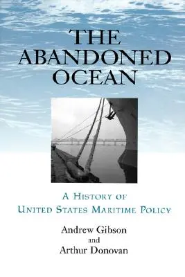 Océano abandonado: Historia de la política marítima de Estados Unidos - Abandoned Ocean: A History of United States Maritime Policy