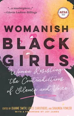 Womanish Black Girls: Mujeres que resisten las contradicciones del silencio y la voz - Womanish Black Girls: Women Resisting the Contradictions of Silence and Voice