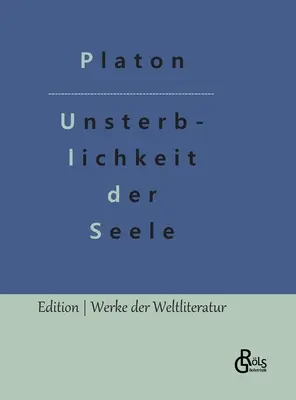 La inmortalidad del alma: el diálogo de Platón con Faidón - Die Unsterblichkeit der Seele: Platons Dialog mit Phaidon