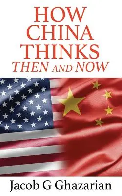 Cómo piensa China: Entonces y ahora - How China Thinks: Then And Now