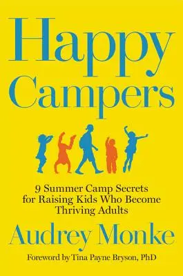 Campistas felices: 9 secretos de los campamentos de verano para criar niños que se conviertan en adultos prósperos - Happy Campers: 9 Summer Camp Secrets for Raising Kids Who Become Thriving Adults