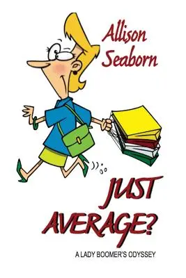 ¿Simplemente normal? La odisea de una... - Just Average?: A Lady Boomer's Odys...