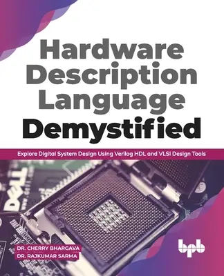 Lenguaje de descripción de hardware desmitificado: Explore Digital System Design Using Verilog Hdl and VLSI Design Tools (Edición en inglés) - Hardware Description Language Demystified: Explore Digital System Design Using Verilog Hdl and VLSI Design Tools (English Edition)