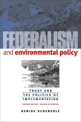 Federalismo y política medioambiental: Confianza y política de aplicación - Federalism and Environmental Policy: Trust and the Politics of Implementation