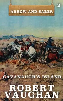 La isla de Cavanaugh Flecha y Sable Libro 2 - Cavanaugh's Island: Arrow and Saber Book 2