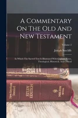 Comentario sobre el Antiguo y el Nuevo Testamento: En el que el texto sagrado se ilustra con copiosas notas teológicas, históricas y críticas; Volumen 2 - A Commentary On The Old And New Testament: In Which The Sacred Text Is Illustrated With Copious Notes, Theological, Historical, And Critical; Volume 2