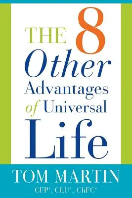 Las otras ocho ventajas de la vida universal - The Eight Other Advantages of Universal Life