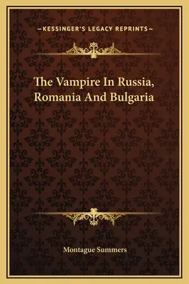 El vampiro en Rusia, Rumanía y Bulgaria - The Vampire In Russia, Romania And Bulgaria