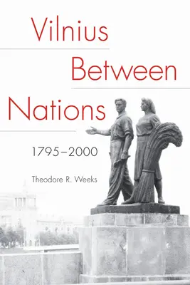 Vilna entre naciones, 1795-2000 - Vilnius Between Nations, 1795-2000