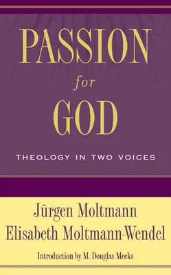 Pasión por Dios: Teología a dos voces - Passion for God: Theology in Two Voices