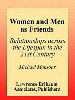 Mujeres y hombres como amigos: Relaciones a lo largo de la vida en el siglo XXI - Women and Men As Friends: Relationships Across the Life Span in the 21st Century