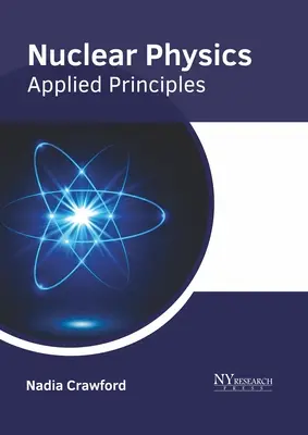 Física nuclear: Principios aplicados - Nuclear Physics: Applied Principles