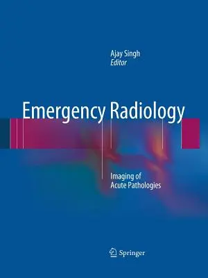 Radiología de Urgencias: Imágenes de patologías agudas - Emergency Radiology: Imaging of Acute Pathologies