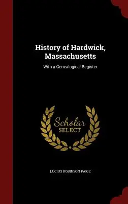 Historia de Hardwick, Massachusetts: Con un registro genealógico - History of Hardwick, Massachusetts: With a Genealogical Register