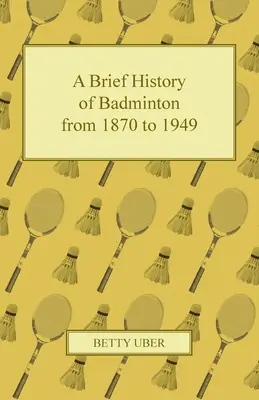 Breve historia del bádminton de 1870 a 1949 - A Brief History of Badminton from 1870 to 1949