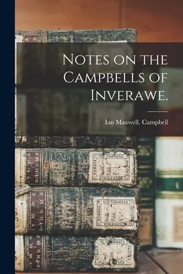 Notas sobre los Campbell de Inverawe. - Notes on the Campbells of Inverawe.