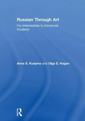 Ruso a través del arte: Para estudiantes de nivel intermedio a avanzado - Russian Through Art: For Intermediate to Advanced Students