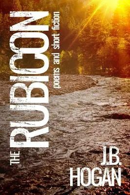 El Rubicón: Poemas y ficción breve - The Rubicon: Poems and Short Fiction