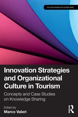 Estrategias de Innovación y Cultura Organizativa en Turismo: Conceptos y casos prácticos sobre el intercambio de conocimientos - Innovation Strategies and Organizational Culture in Tourism: Concepts and Case Studies on Knowledge Sharing
