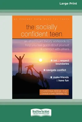 The Socially Confident Teen: Un Cuaderno de Trabajo de la Teoría del Apego para Ayudarle a Sentirse Bien consigo Mismo y a Conectar con los Demás - The Socially Confident Teen: An Attachment Theory Workbook to Help You Feel Good about Yourself and Connect with Others