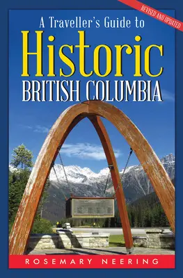 Guía del viajero por la Columbia Británica histórica - A Traveller's Guide to Historic British Columbia