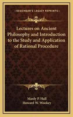 Conferencias sobre Filosofía Antigua e Introducción al Estudio y Aplicación del Procedimiento Racional - Lectures on Ancient Philosophy and Introduction to the Study and Application of Rational Procedure