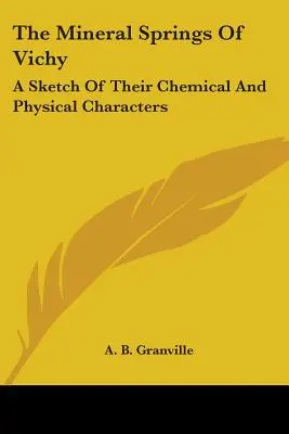 Las fuentes minerales de Vichy: Esbozo de sus características químicas y físicas - The Mineral Springs Of Vichy: A Sketch Of Their Chemical And Physical Characters