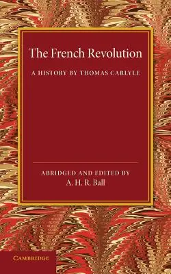 La Revolución Francesa: Historia de Thomas Carlyle - The French Revolution: A History by Thomas Carlyle