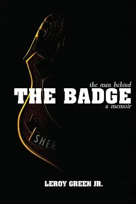 El hombre tras la placa: Un libro de memorias - The Man behind the Badge: A Memoir