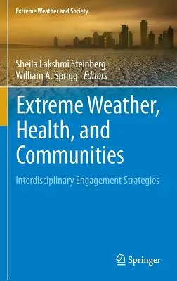 Condiciones meteorológicas extremas, salud y comunidades: Estrategias de participación interdisciplinar - Extreme Weather, Health, and Communities: Interdisciplinary Engagement Strategies