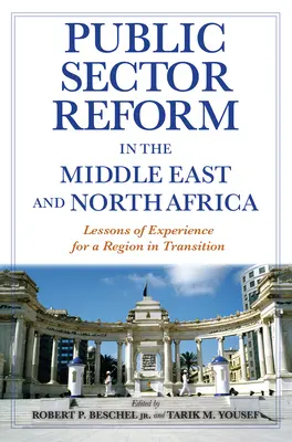 La reforma del sector público en Oriente Medio y el Norte de África: Lecciones de la experiencia para una región en transición - Public Sector Reform in the Middle East and North Africa: Lessons of Experience for a Region in Transition