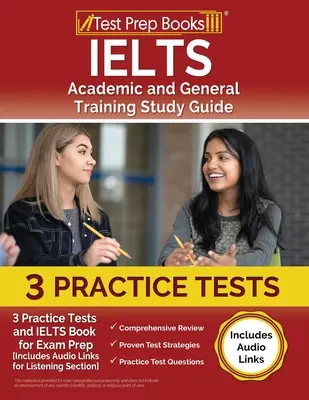 Guía de estudio IELTS Academic and General Training: 3 Pruebas de Práctica y Libro de IELTS para la Preparación del Examen [Incluye Enlaces de Audio para la Sección de Comprensión Auditiva]. - IELTS Academic and General Training Study Guide: 3 Practice Tests and IELTS Book for Exam Prep [Includes Audio Links for the Listening Section]