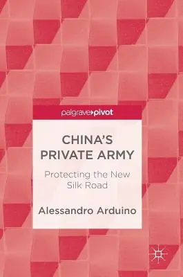 El ejército privado de China: La protección de la nueva ruta de la seda - China's Private Army: Protecting the New Silk Road