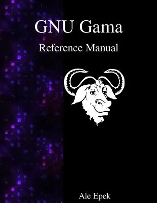 Manual de referencia de GNU Gama: Ajuste de redes geodésicas - GNU Gama Reference Manual: Adjustment of geodetic networks