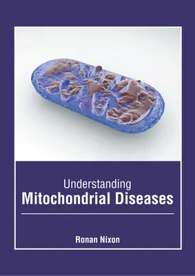 Comprender las enfermedades mitocondriales - Understanding Mitochondrial Diseases