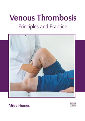 Trombosis venosa: Principios y práctica - Venous Thrombosis: Principles and Practice