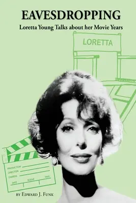 A escondidas: Loretta Young habla de sus años en el cine - Eavesdropping: Loretta Young Talks about her Movie Years