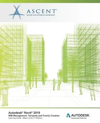 Autodesk Revit 2019 Plantilla de gestión BIM y creación de familias - Unidades métricas: Autodesk Authorized Publisher - Autodesk Revit 2019 BIM Management Template and Family Creation - Metric Units: Autodesk Authorized Publisher